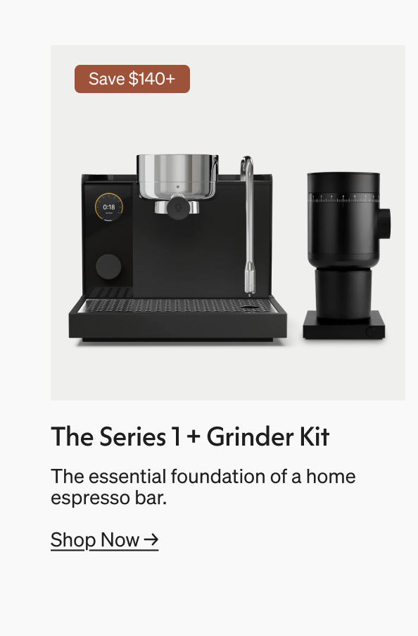 The series 1 + grinder kit