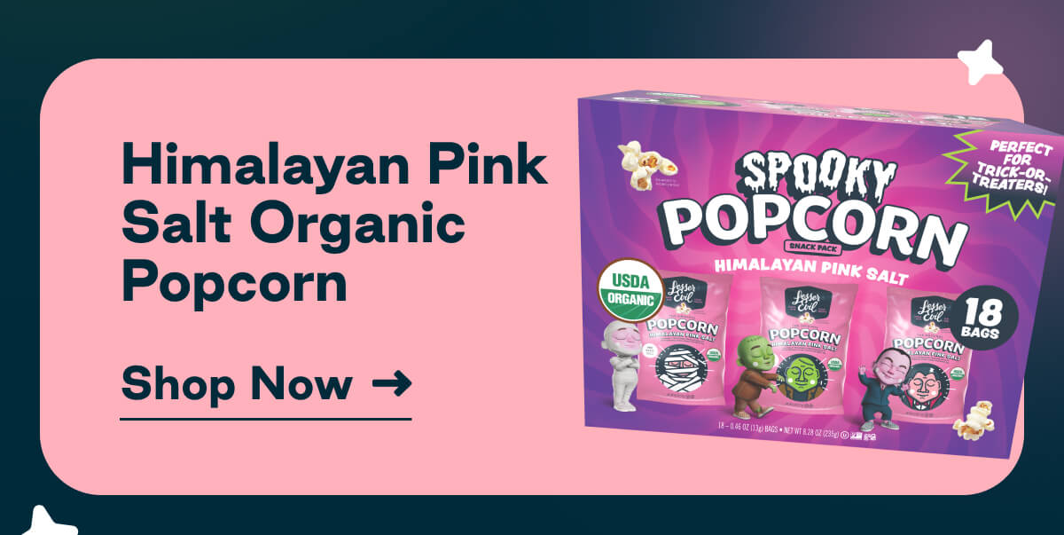 Himalayan Pink Salt Organic Popcorn. Shop Now 