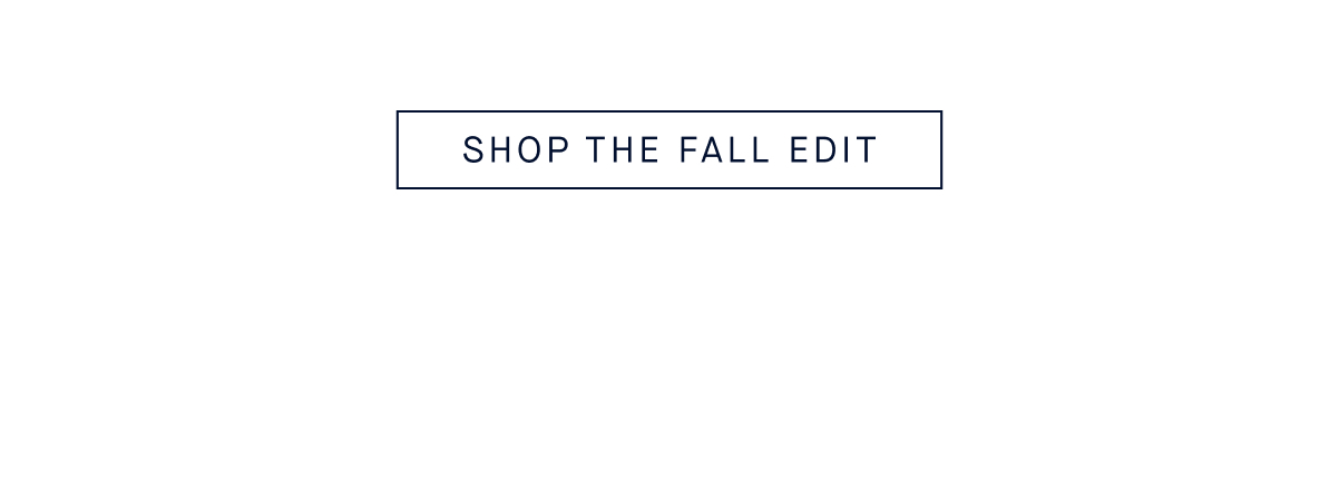 SHOP THE FALL EDIT