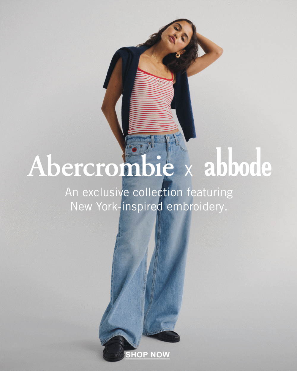 Abercrombie x Abbode An exclusive collection featuring New York-inspired embroidery. SHOP NOW>