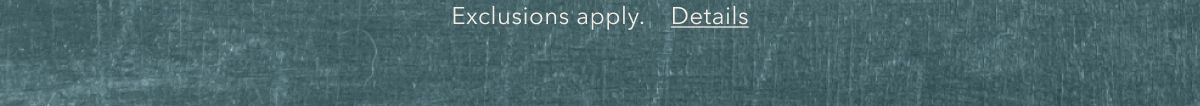Exclusions apply. Details