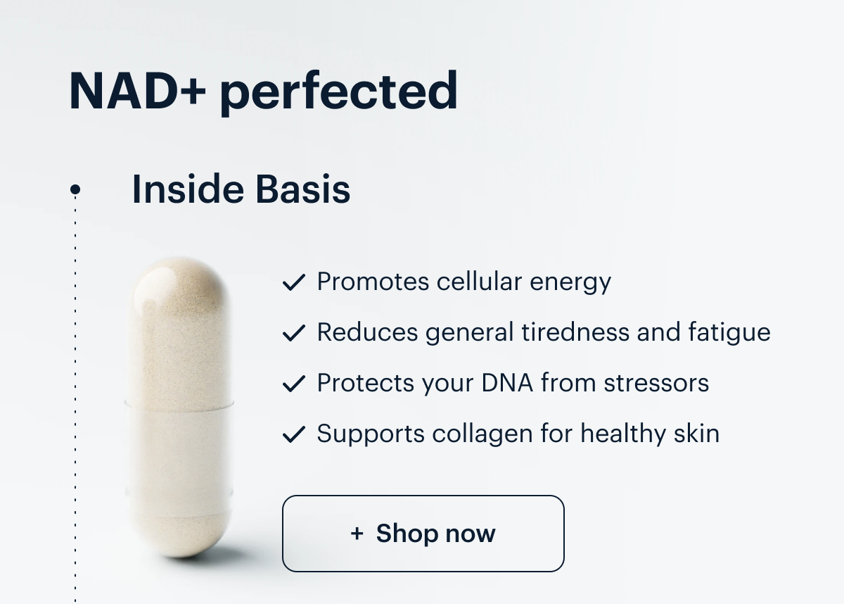 NAD+ perfected I Inside Basis I Promotes cellular energy I Reduces general tiredness and fatigue I Protects your DNA from stressors I Supports collagen for healthy skin I Shop now 