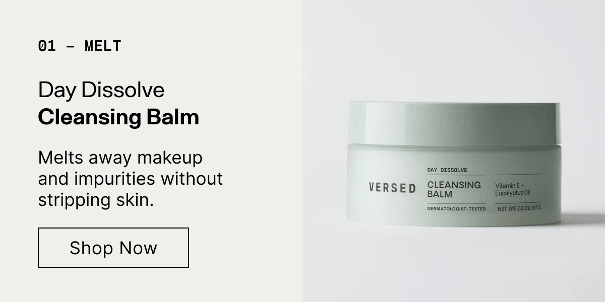01 Melt. Day Dissolve Cleansing Balm. Melts away makeup and impurities without stripping skin. Shop Now.