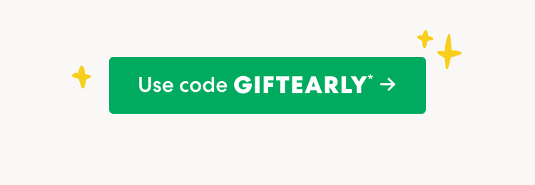 Use code GIFTEARLY ->