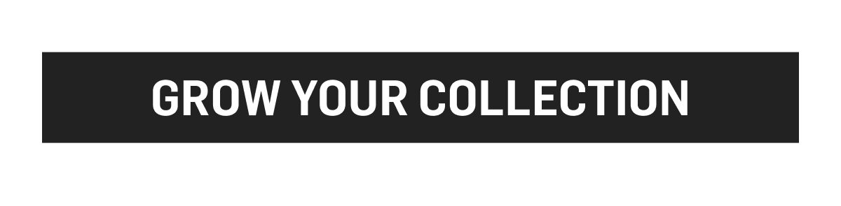 Grow Your Collection