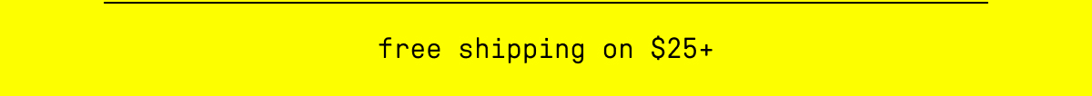free shipping on $25+