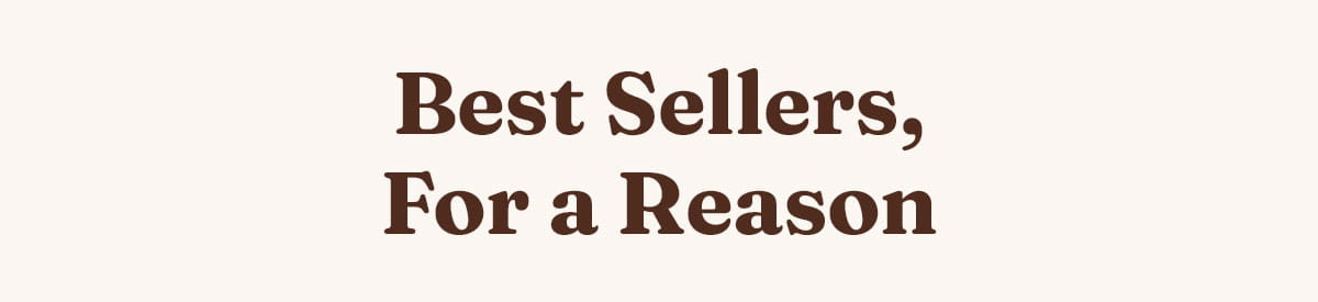 Best Sellers, For a Reason