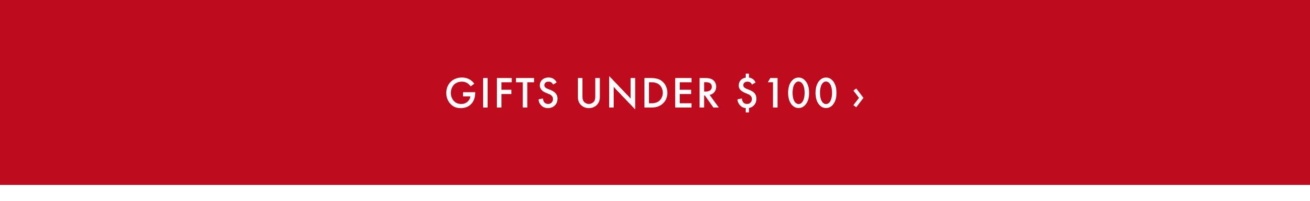 Gifts Under $100 - Shop Now
