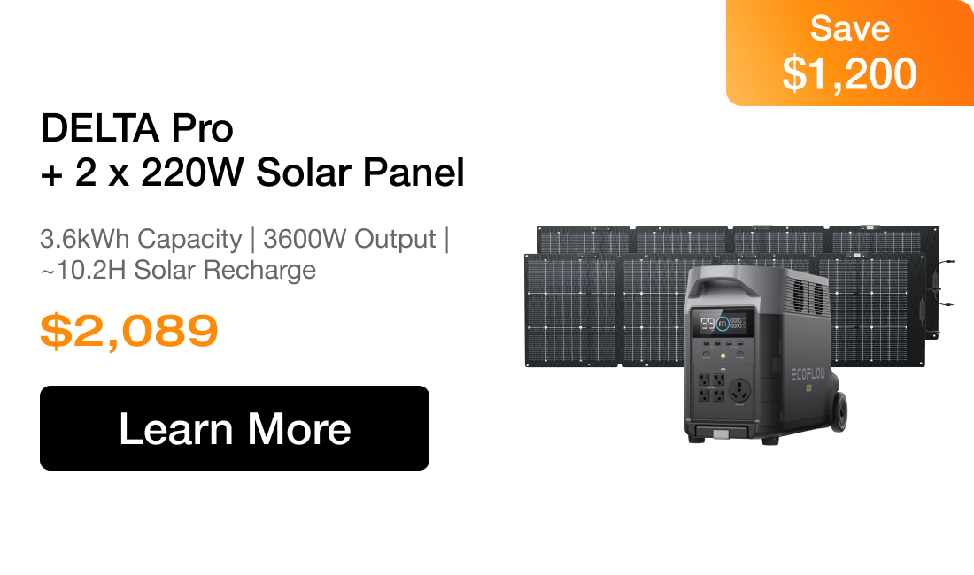 DELTA Pro + 2 x 220W Solar Panel 3.6kWh Capacity | 3600W Output | ~10.2H Solar Recharge $2,089 Save $1200