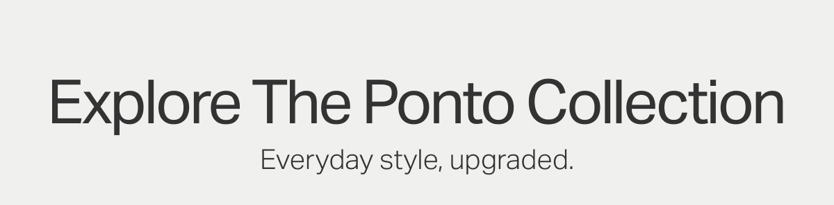 Explore The Ponto Collection