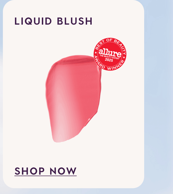 Liquid Blush. Shop Now.