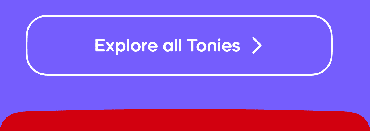 Explore all Tonies