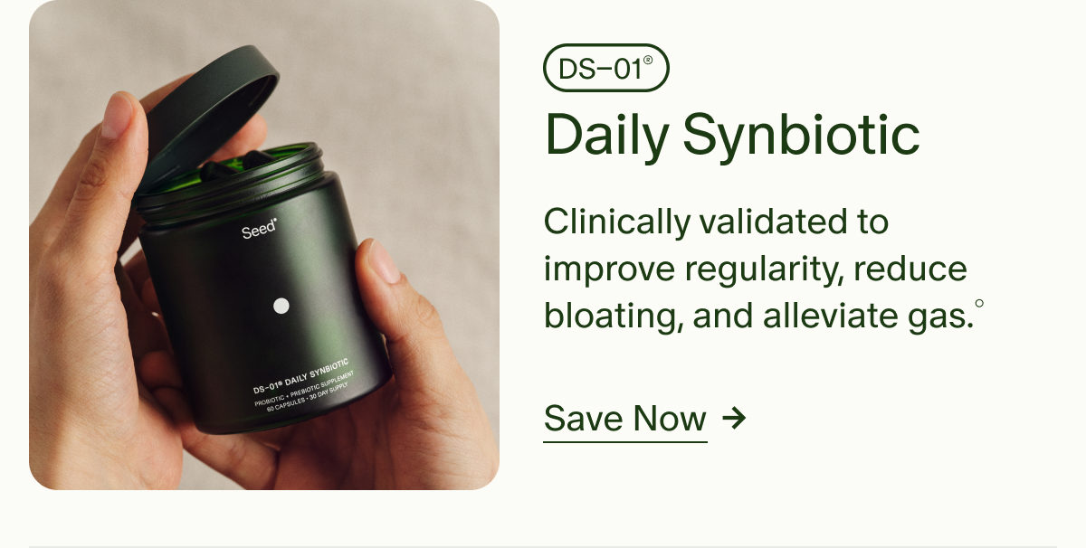 DS&ndash;01&reg; Daily Synbiotic | Clinically validated to improve regularity, reduce bloating, and alleviate gas.&deg; | Save Now