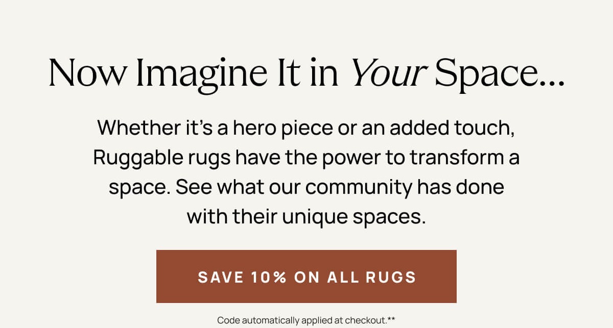 Now Imagine It In Your Space | Save 10% On All Rugs 