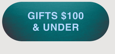 GIFTS $100 AND UNDER