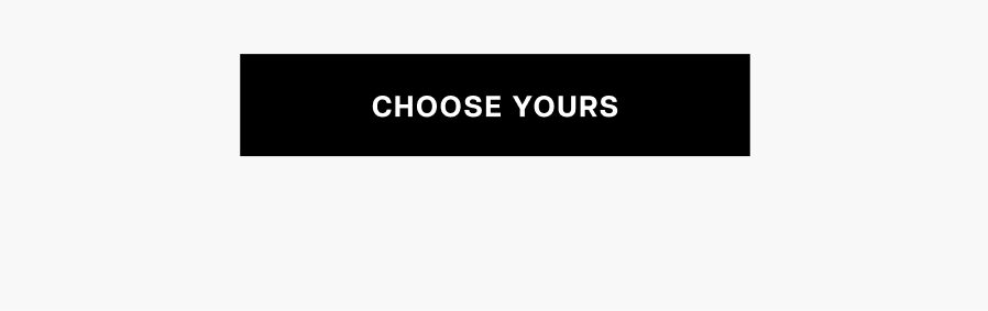 Choose yours