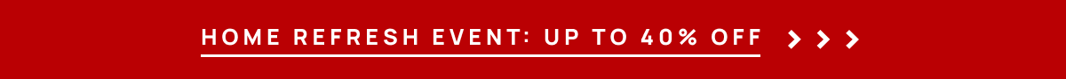 Home Refresh Event: Up to 40% Off
