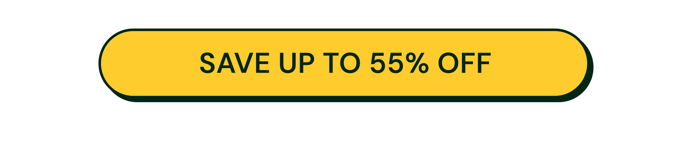 Button: Save Up to 55% Off