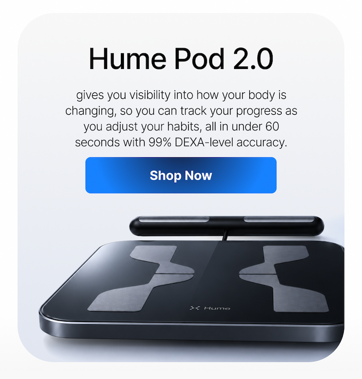 Hume Pod 2.0 shows you how your body is changing in under 60 seconds, so you can adjust early.