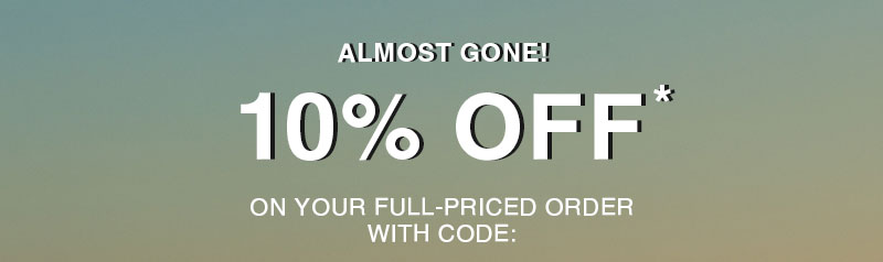 Don't miss 10% Off your order!