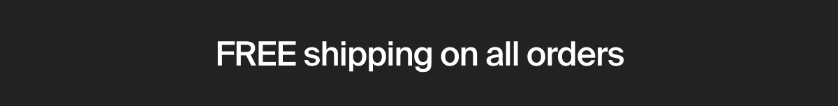 FREE shipping on all orders