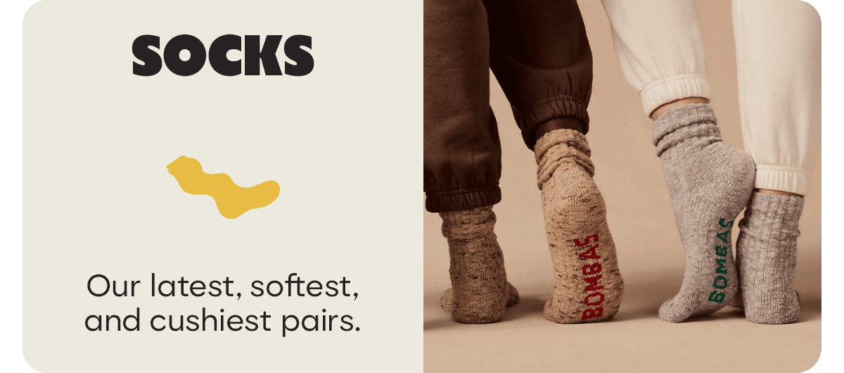 SOCKS. Our latest, softest, and cushiest pairs.