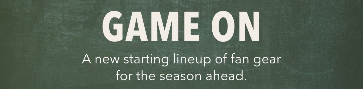 Game On | A new starting lineup of fan gear for the season ahead.