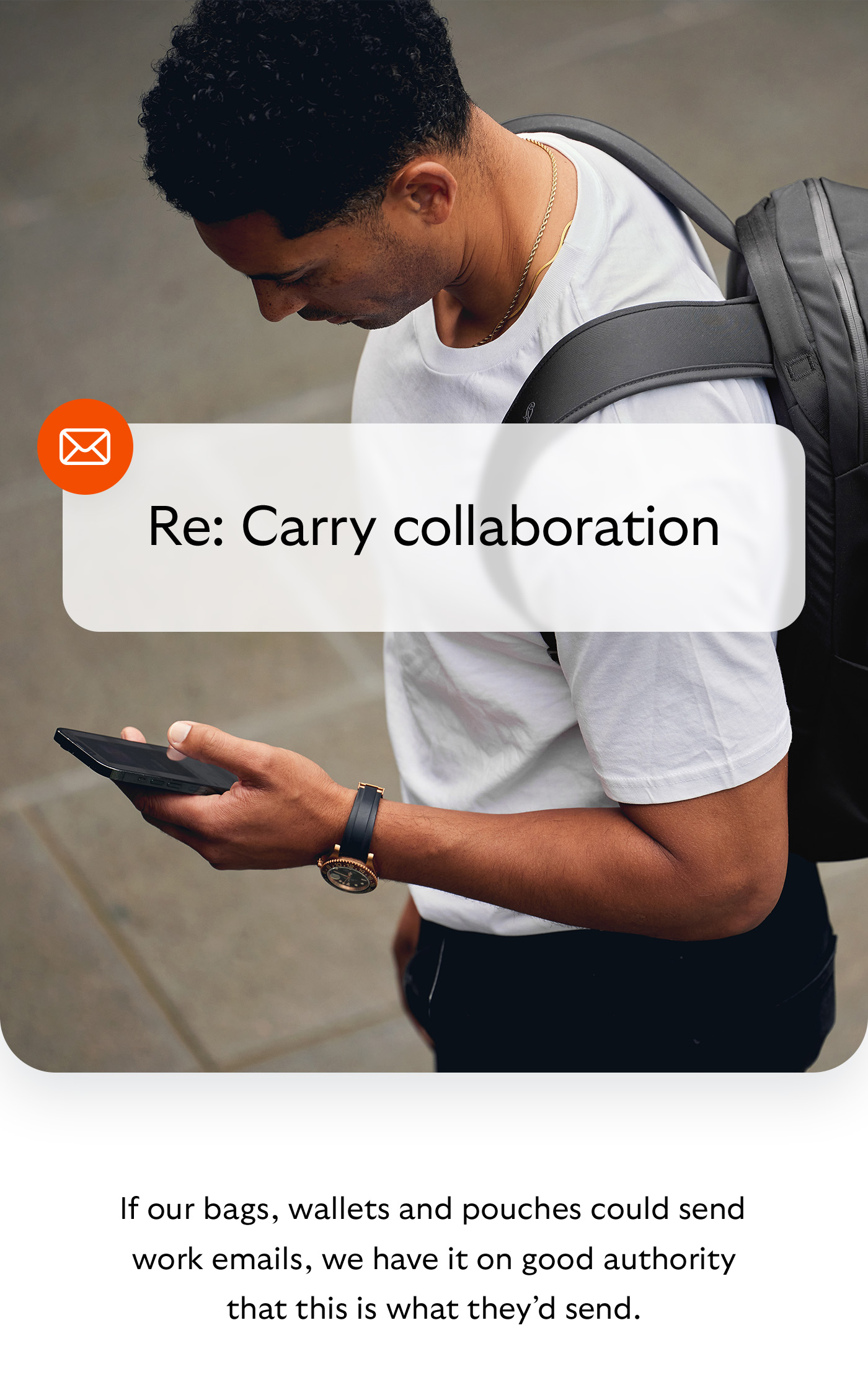 [Header] Re: Carry collaboration [Introduction] If our bags, wallets and pouches could send work emails, we have it on good authority that this is what they&rsquo;d send.