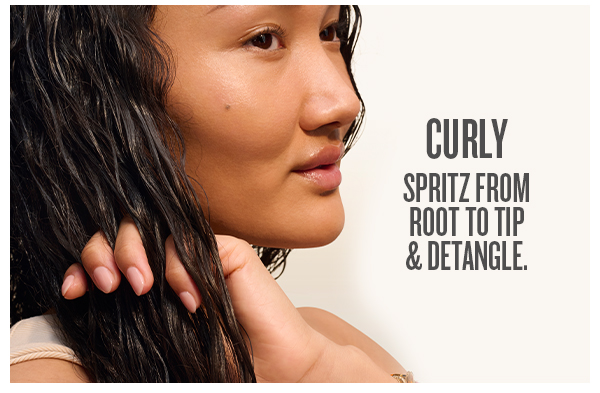 Curly. Spritz from root to tip & detangle. 