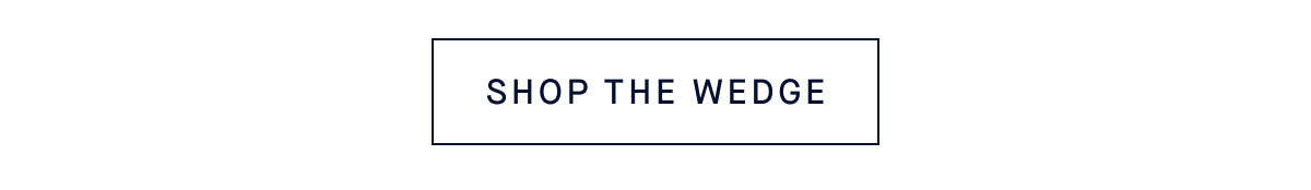 SHOP THE WEDGE