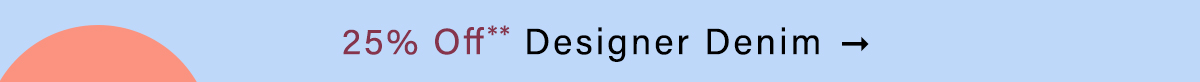 25 off designer denim,
