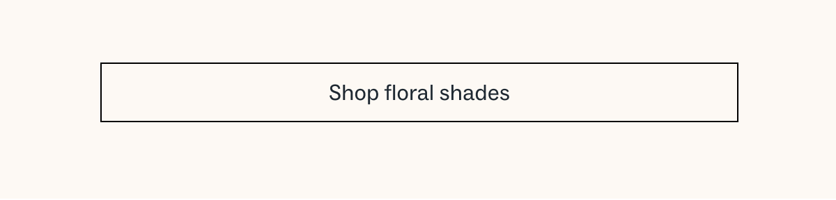 Shop floral shades