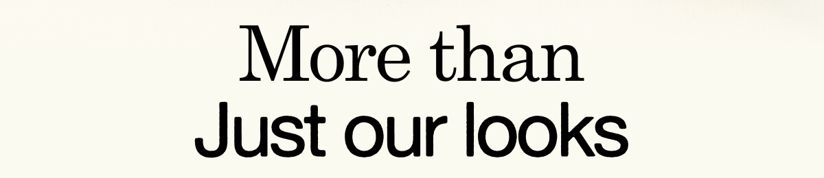 More Than Just Our Looks