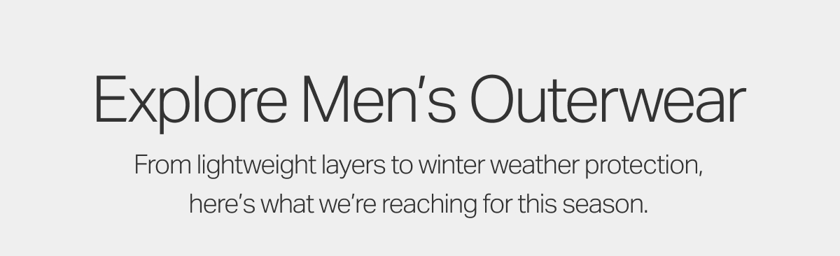 Explore Men's Outerwear