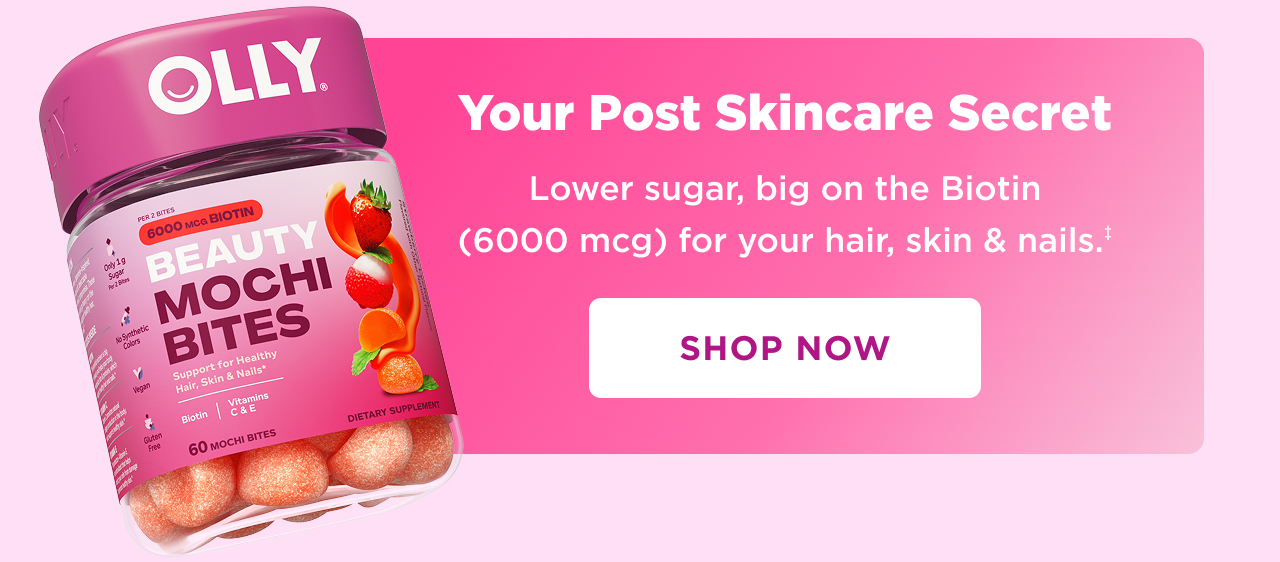 your post skincare secret. lower sugar, big on biotin (6000 mcg) for you hair skin and nails+ shop now