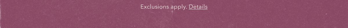 Exclusions apply. Details