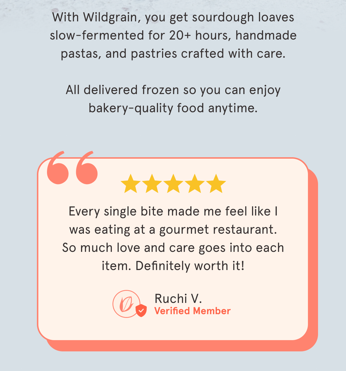 ⭐️⭐️⭐️⭐️⭐️  "Every single bite made me feel like I was eating at a gourmet restaurant. So much love and care goes into each item. Definitely worth it!&rdquo;   - Ruchi V.  ✅ Verified Member