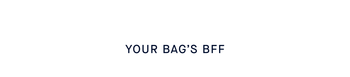 Your bag's BFF.