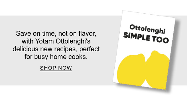 Save on time, not on flavor, with Yotam Ottolenghi's delicious new recipes, perfect for busy home cooks. | SHOP NOW