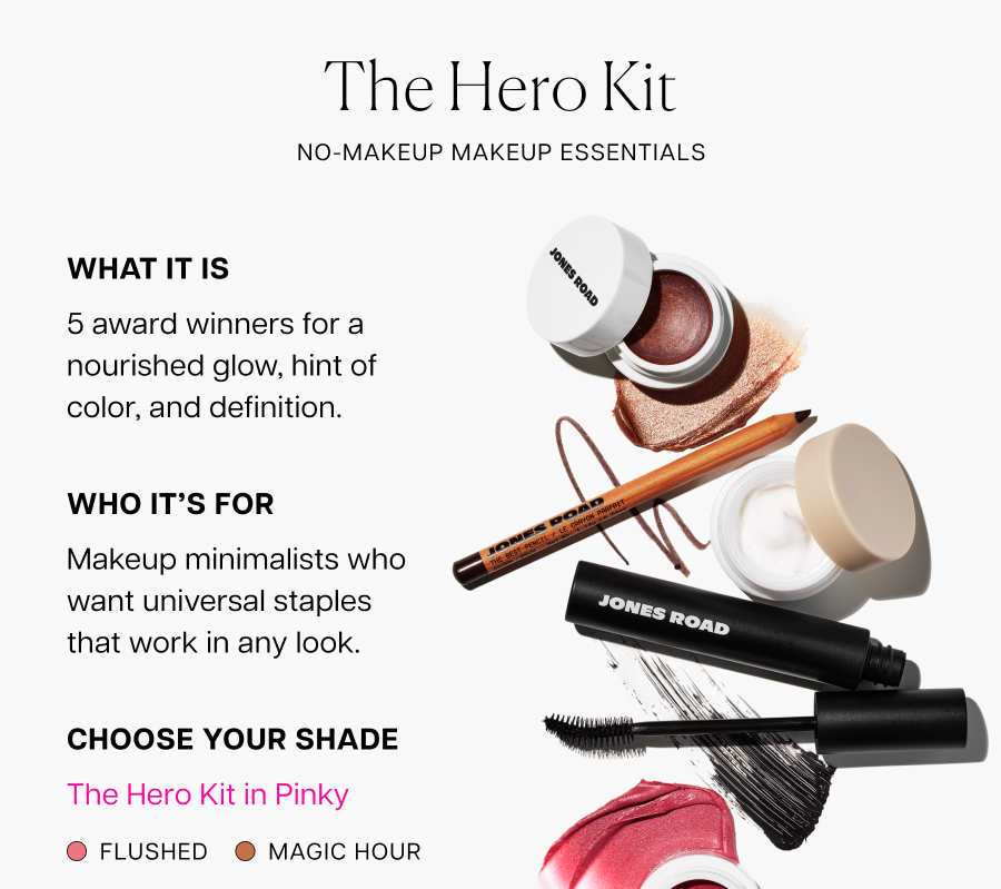 The Hero Kit: No-makeup makeup essentials. 5 award winners for a nourished glow, hint of color and definition.