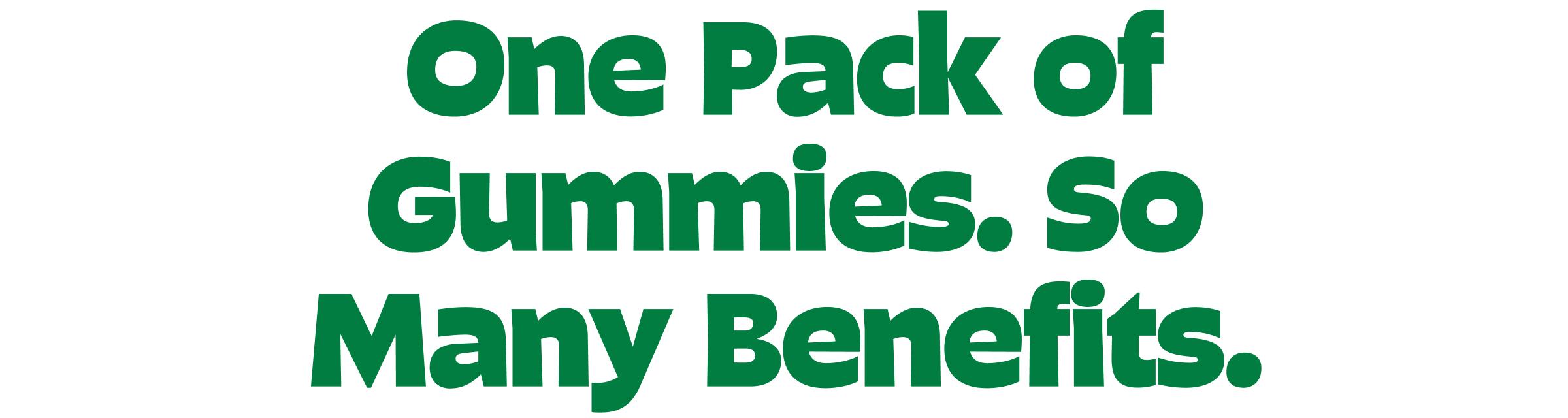 One Pack of Gummies. So Many Benefits.