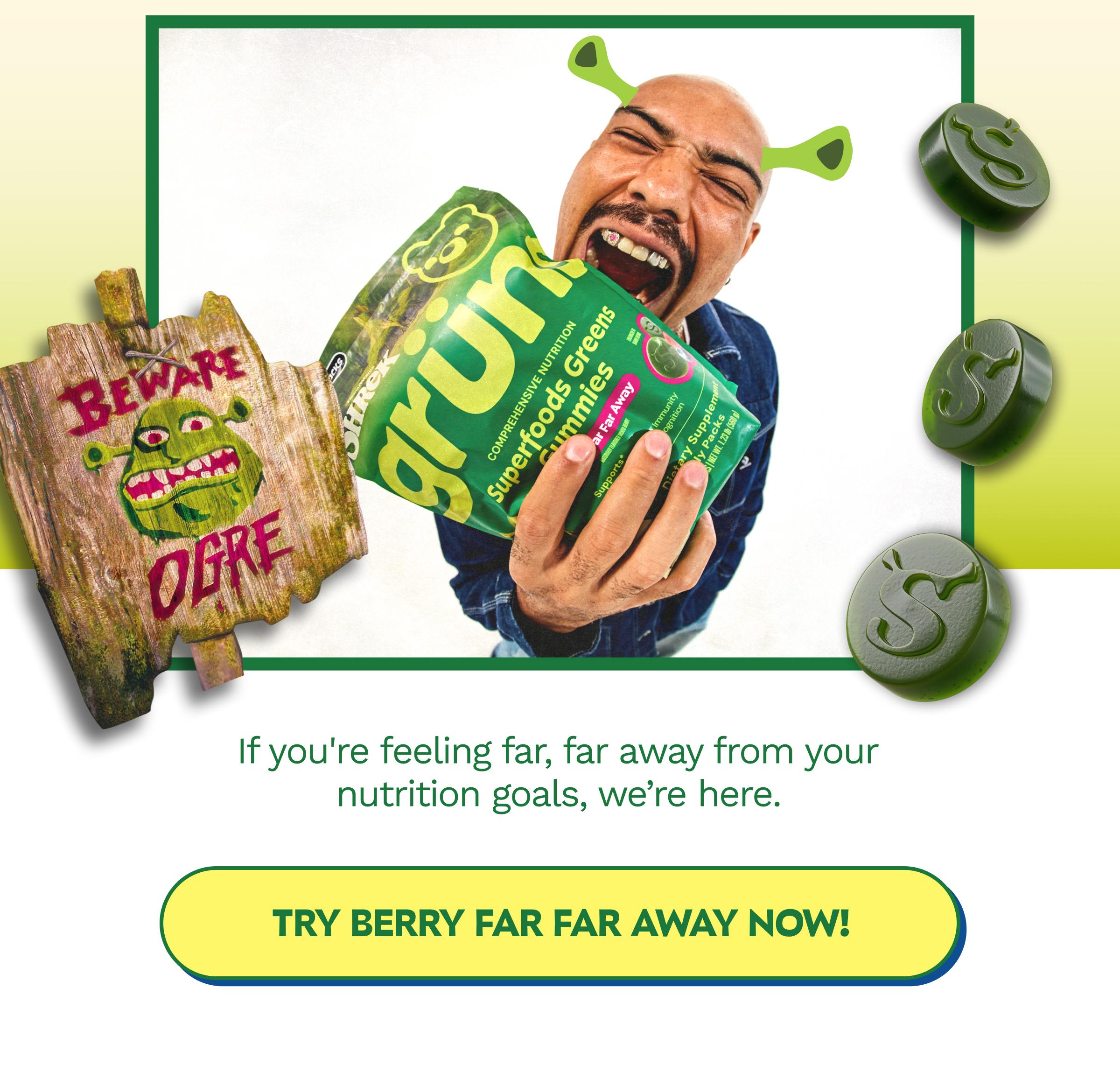 If You're Feeling Far, Far Away from Your Nutrition Goals, We&rsquo;re Here. Button: Try Berry Far Far Away Now!