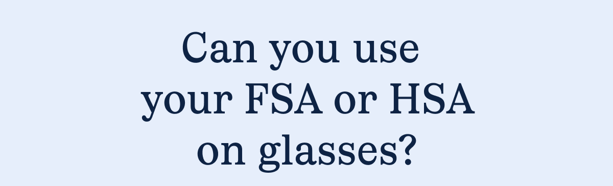 Use your FSA or HSA on glasses