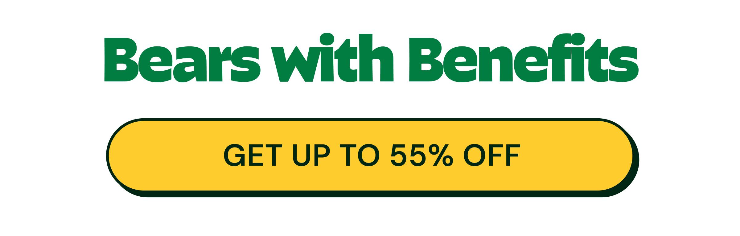 Bears with Benefits. Button: Get up to 55% Off.