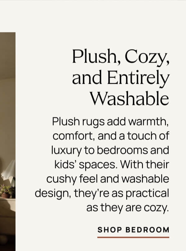 Plush, Cozy and Entirely Washable | Save 10%