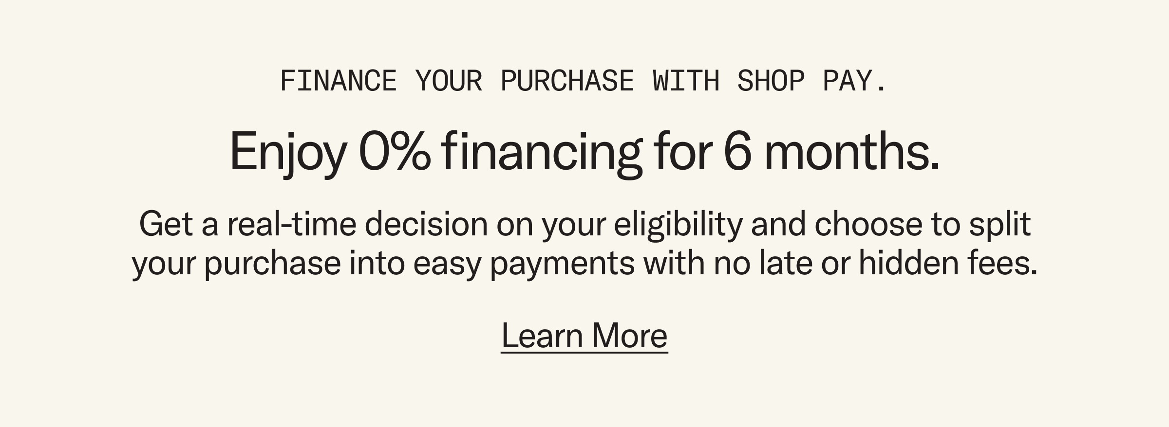 Get 0% financing over 6 months*. Get a real-time decision on your eligibility and choose to split your purchase into easy payments with no late or hidden fees. (*Subject to approval)