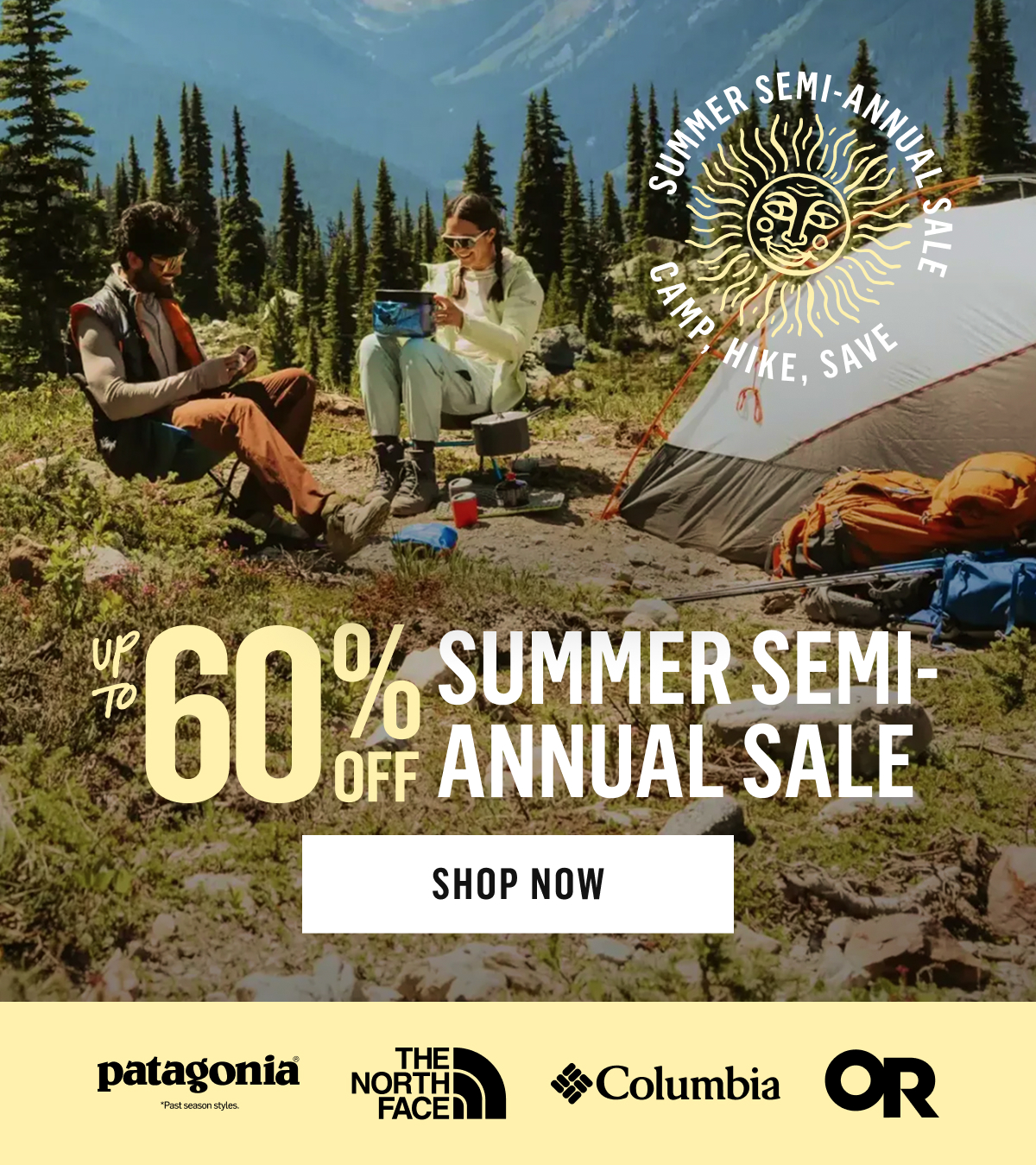 Summer Semi-Annual Sale: Up to 60% Off, Camp, Hike, Save from Patagonia, The North Face, Columbia, Outdoor Research. Shop Now!