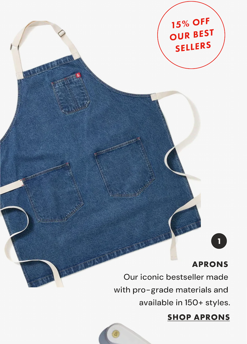APRONS | Our iconic bestseller made  with pro-grade materials and  available in 150+ styles.  | SHOP APRONS