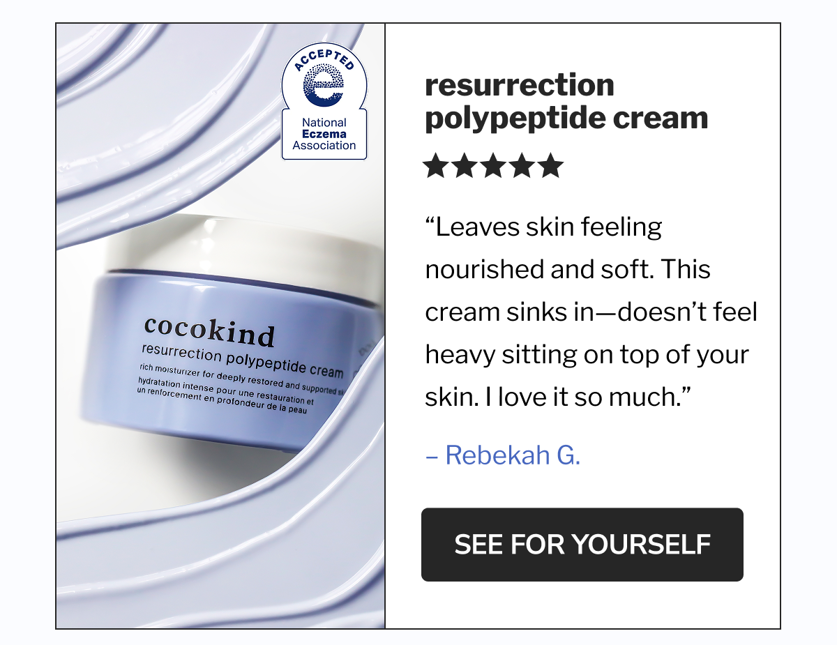 Resurrection Polypeptide Cream | &ldquo;Leaves skin feeling nourished and soft. This cream sinks in&mdash;doesn&rsquo;t feel heavy sitting on top of your skin. I love it so much.&rdquo; | SEE FOR YOURSELF