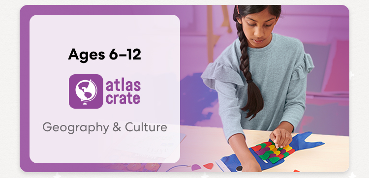 Atlas Crate. Ages 6&ndash;12. Geography & Culture. A child works on a hands-on geography and culture project.